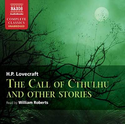 The Call of Cthulhu and Other Stories (Naxos Complete Classics)